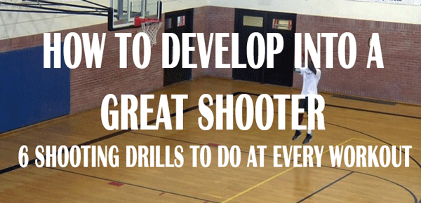 How To Develop Into A Great Shooter - 6 Shooting Drills To Do At Every  Workout
